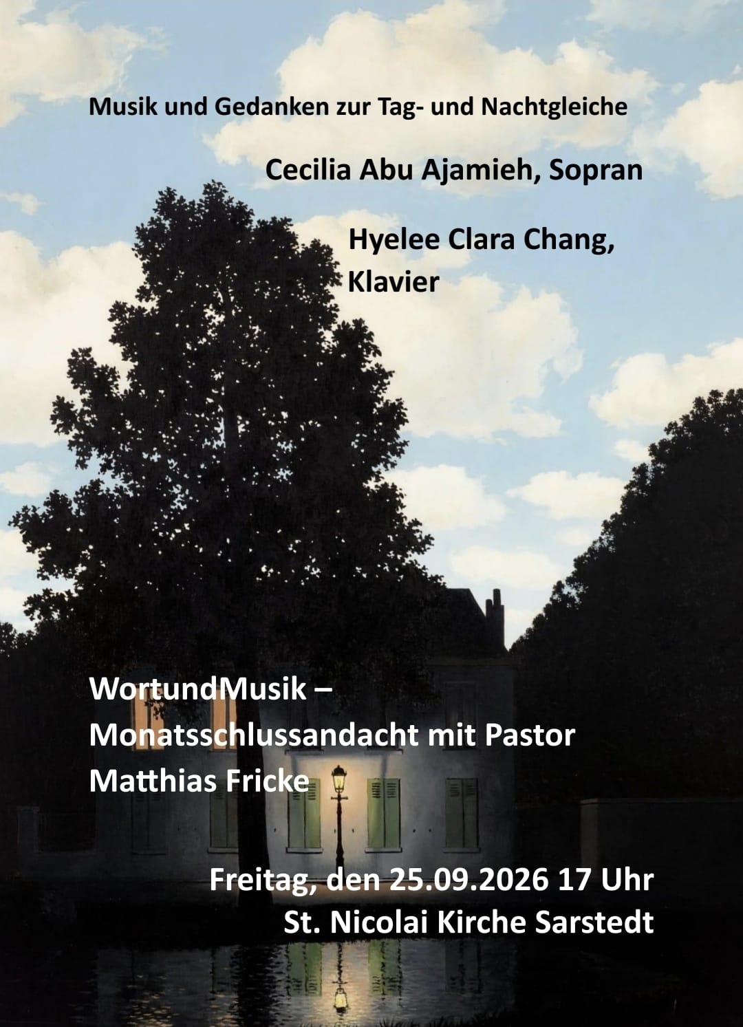 Herzliche Einladung zur Monatsschlussandacht WortundMusik in der St. Nicolai Kirche Sarstedt. Mitwirkende: Cecilia Abu Ajamieh (Sopran) Hyelee Clara Chang (Klavier) Pastor Matthias Fricke (Wort) Datum: Freitag, 25. September 2026 Uhrzeit: 17:00 Uhr Ort: St. Nicolai Kirche, Sarstedt Erleben Sie einen besinnlichen Nachmittag mit einer stimmungsvollen Kombination aus Musik und Gedanken passend zur Herbst-Tag-und-Nachtgleiche.